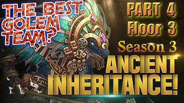 Ancient Inheritance Season 3 Part 4 BEST GOLEM TEAM?  (WALKTHROUGH) Day 4 - Floor 3