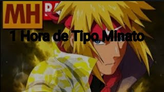 1 Hora de Tipo Minato ⚡| MHRAP