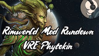 Rimworld Mod Rundown - Vanilla Races Expanded Phytokin