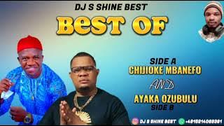 BEST OF CHIJIOKE MBANEFO & AYAKA OZUBULU 2023 VOL1 BY DJ S SHINE BEST