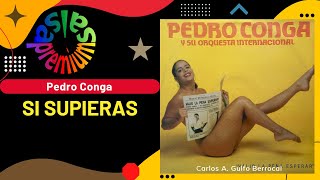 Video thumbnail of "🔥SI SUPIERAS por PEDRO CONGA - Salsa Premium"