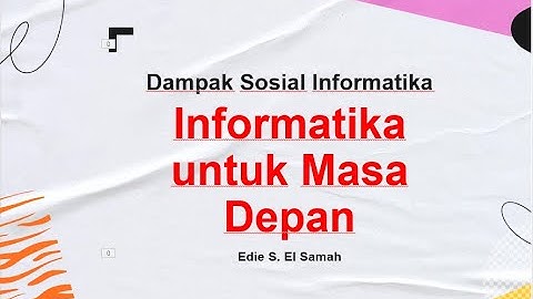 Dampak Sosial Informaitka - Informatika untuk Masa Depan - Informatika Kelas X