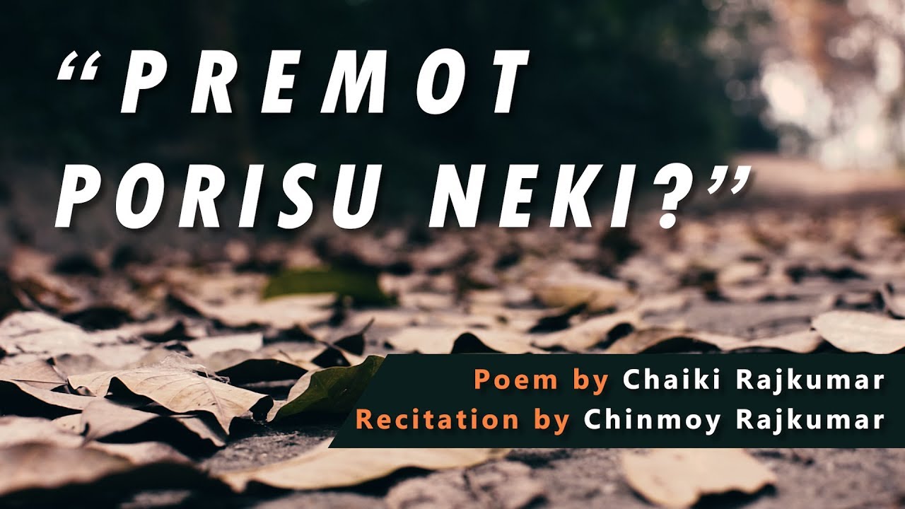 Premot Porisu Neki        Assamese Video Poetry