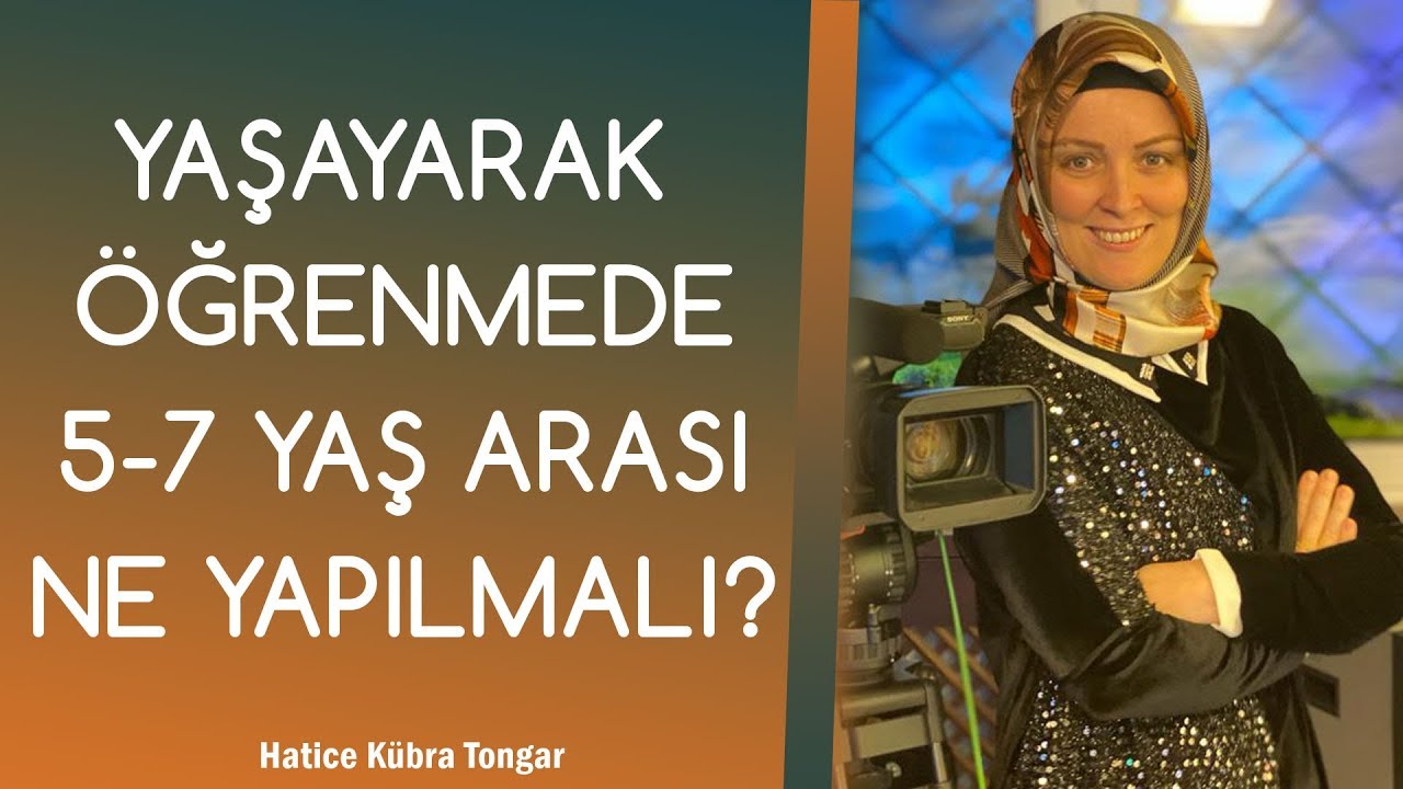 5-7 YAŞ ARASI ÇOCUĞUMUZA YAŞAYARAK ÖĞRENMEYİ NASIL GERÇEKLEŞTİRİRİZ? | Hatice Kübra Tongar