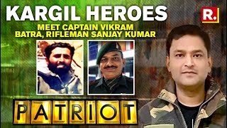 Kargil Heroes: Meet Captain Vikram Batra, Rifleman Sanjay Kumar | Patriot With Major Gaurav Arya