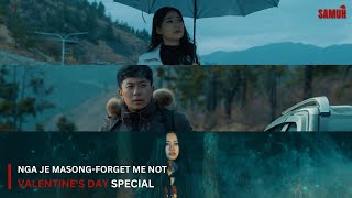 Nga Je Masong-Forget Me Not | Episode 1 | Valentine's Day Special.