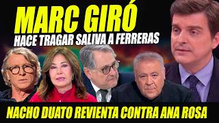 MARC GIRÓ HACE TRAGAR SALIVA A FERRERAS Y NACHO DUATO REVIENTA A ANA ROSA. PACO MARHUENDA RECIBE