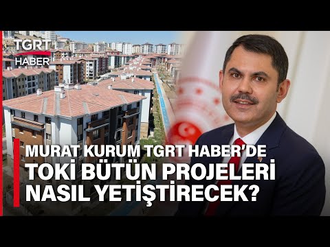 CANLI | TOKİ Bütün Projeleri Yetiştirebilecek Mi? Çevre Bakanı Murat Kurum TGRT Haber’de