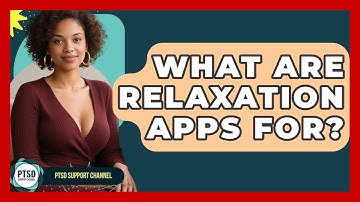 What Are Relaxation Apps For? - PTSD Support Channel