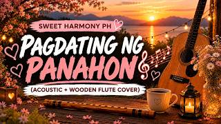 PAGDATING NG PANAHON - SWEET HARMONY PH (Acoustic + Wooden Flute Version)