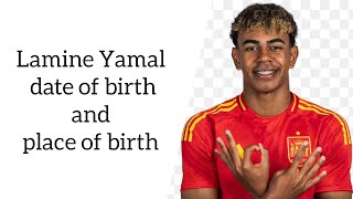 Lamine Yamal date of birth and place of birth