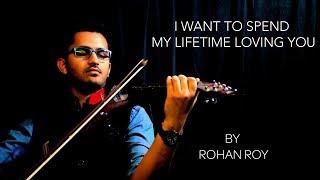 I want to spend my lifetime loving you (Mask of Zorro Theme) - Violin Cover by Rohan Roy chords