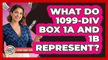 What Do 1099-DIV Box 1a And 1b Represent? - Latino Family Filing