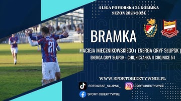 GOL I Macieja Miecznikowskiego ( Energa Gryf Słupsk ) na 5:1 w meczu z Chojniczanką II Chojnice
