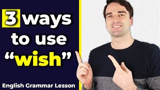 WISH! 3 Ways to use 'wish' correctly - English Grammar Lesson