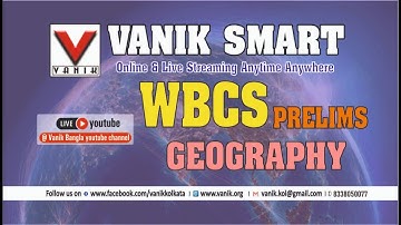 LIVE | 21ST JULY 2022 | WBCS | PRELIMS | GEOGRAPHY | PREVIOUS 10 YEARS DISCUSSION  | VANIK KOLKATA