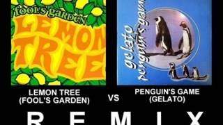 LEMON TREE (1995) VS PENGUIN&#39;S GAME (1998) &quot;Dance Remix&quot; - FOOL&#39;S GARDEN vs GELATO