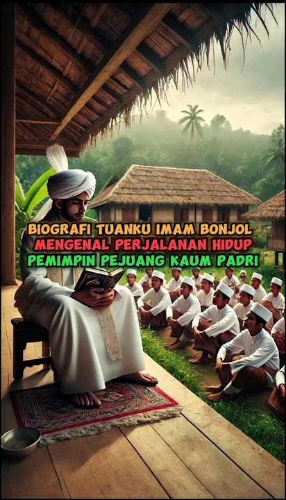 Biografi Tuanku Imam Bonjol: mengenal Perjalanan Hidup Sang Pahlawan