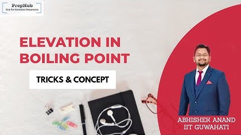 Elevation In Boiling Point ( Colligative Properties ) - Solution ( JEE/NEET/BOARDS)