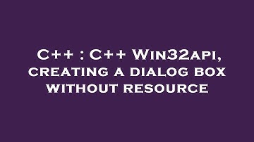 C++ : C++ Win32api, creating a dialog box without resource