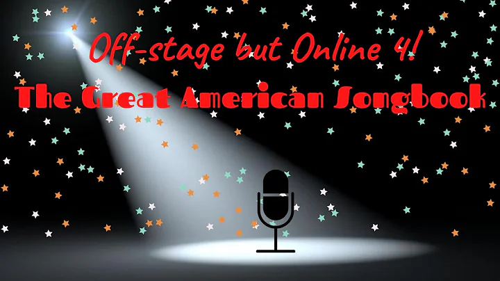 Off-stage but Online 4 - The Great American Songbook