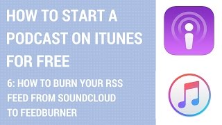 How To Start A Podcast On iTunes For Free - How To Burn Your RSS Feed From Soundcloud To Feedburner