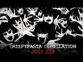 Creepypasta Compilation- July 2018