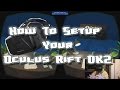 How to Setup Your Oculus Rift DK2