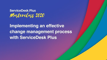 Implementing an effective change management process with ServiceDesk Plus