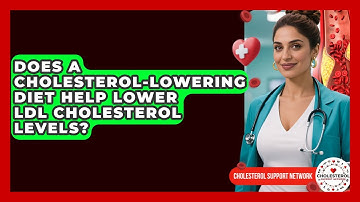 Does a Cholesterol-Lowering Diet Help Lower LDL Cholesterol Levels? - Cholesterol Support Network