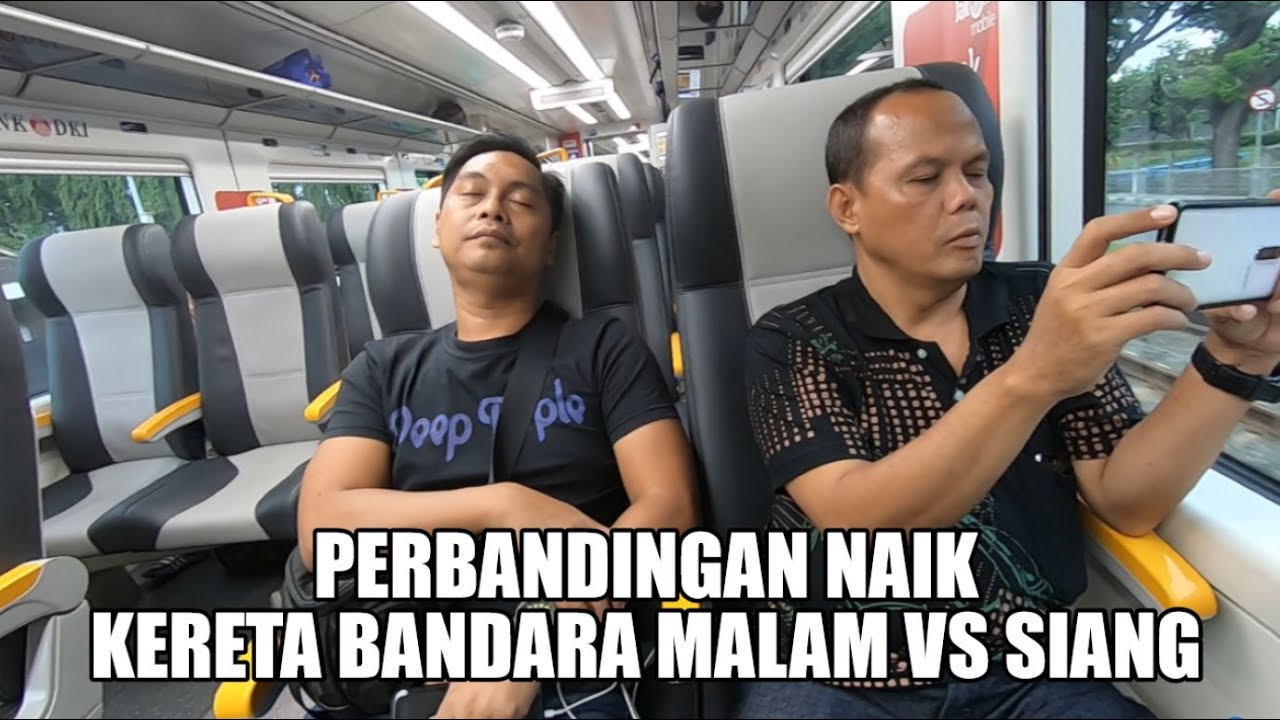 PERBANDINGAN NAIK KERETA BANDARA JAKARTA MALAM VS SIANG 