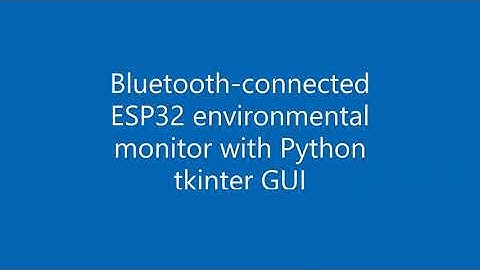 An ESP32 with an CCS811 and BME280 sensors connected via Bluetooth serial  and a Python tkinter GUI