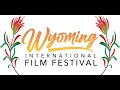 2023 wyoming international film festival trailer