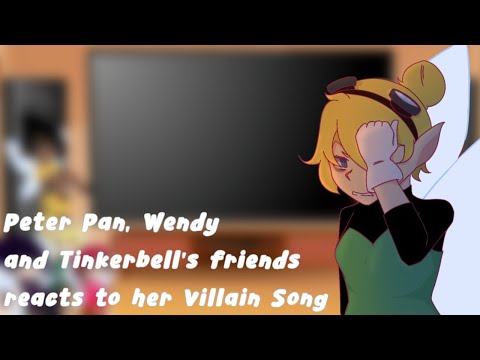 Peter Pan, Wendy and Tinkerbell's Friends Reacts To Tinkerbell's Villain Song
