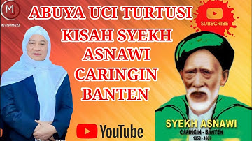 KISAH SYEKH ASNAWI CARINGIN | ABUYA UCI TURTUSI | #abuyauci #abuyauciturtusi