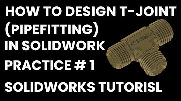 SolidWorks Tutorial T-Joint for pipefitting, Solidworks tutorials for basic