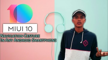 How To Get MIUI 10 Navigation Gesture in any Android Smartphone?? No Root...