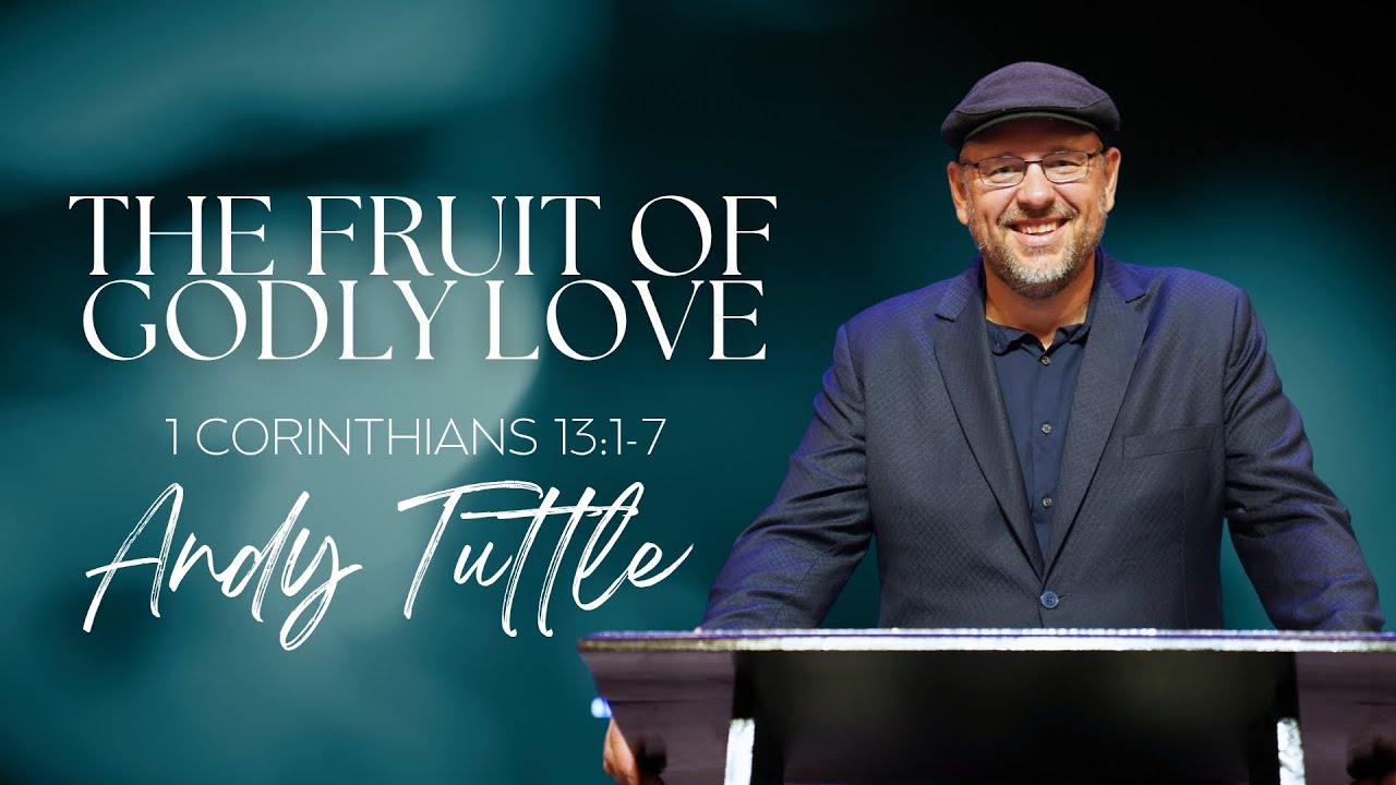 The Fruit of Godly Love | Andy Tuttle | June 18, 2025.