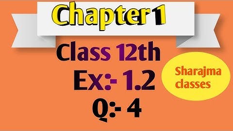 Class 12 Ex 1.2 Q4 Math Relation &FunctionQ4 Ex 1.2 Class 12 MathEx 1.2 Q4 Class 12 Math