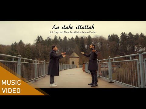 LA İLAHE İLLALLAH - Nuh Eroğlu feat. Ahmet Faruk & İsmail Tuzlacı (OFFICIAL VIDEO)