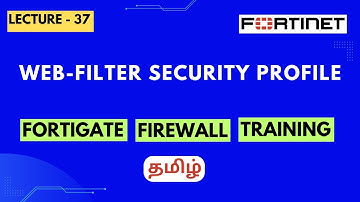 Lecture-37 | Web-Filter Security Profile Configuration in Tamil | FortiGate Firewall Training -Tamil