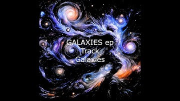 "Galaxies" ep 2 Galaxies (Official Music Video)
