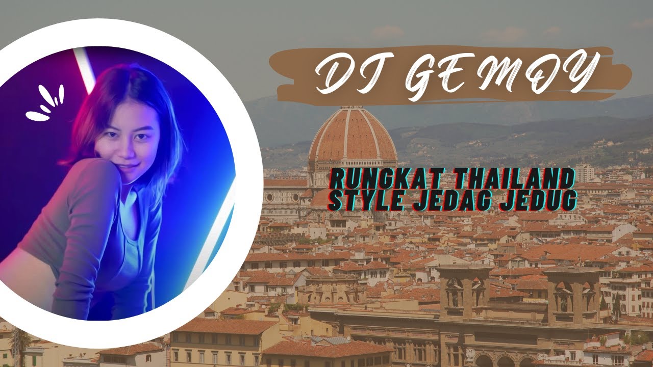 RUNGKAT THAILAND STYLE JEDAG JEDUG ( DJ GEMOY) TERBARU 2022 DJ REMIX ...