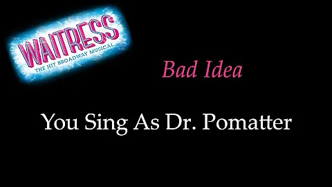 Waitress - Bad Idea - Karaoke/Sing With Me: You Sing Dr. Pomatter