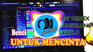Benci Untuk Mencinta dj Remix koplo