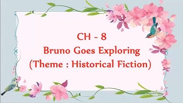 BRUNO GOES EXPLORING (THEME : HISTORICAL FICTION)  II CH-8 OF CLASS 6   II  ENGLISH DELIGHT IRISH.