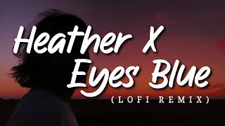 Heather X Eyes Blue - LoFi Remix (Lyrics)