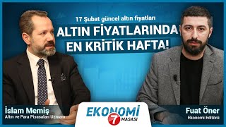 Altın fiyatlarında en kritik hafta! 17 Şubat güncel altın fiyatları