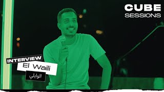EL Waili الوايلي Interview مقابلة | Cube Sessions