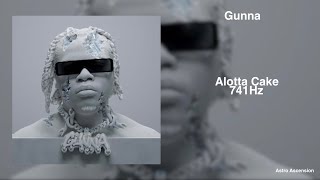 Gunna - Alotta Cake [741 Hz Solve Problems, Improve Emotional Stability]